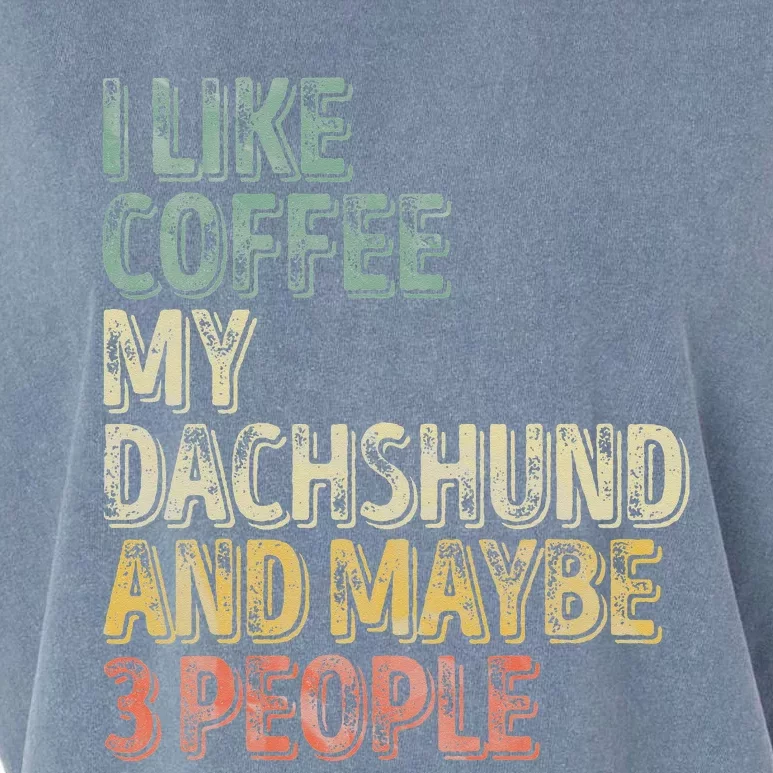 Coffee I Like Coffee My Dachshund And Maybe 3 People Garment-Dyed Women's Muscle Tee