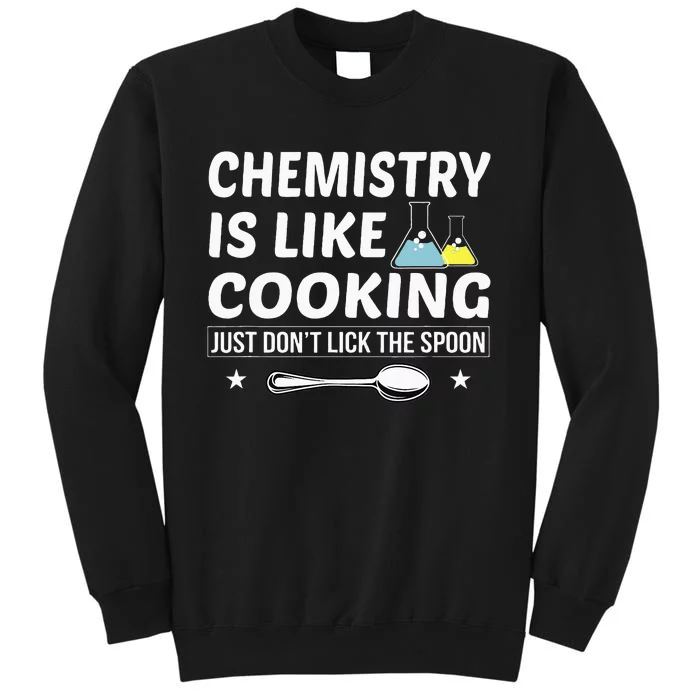 Chemistry Is Like Cooking Don't Lick The Spoon Chemist Tall Sweatshirt