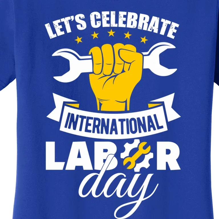 Celebrate International Labor Day Happy Union Worker Gift Women's T-Shirt