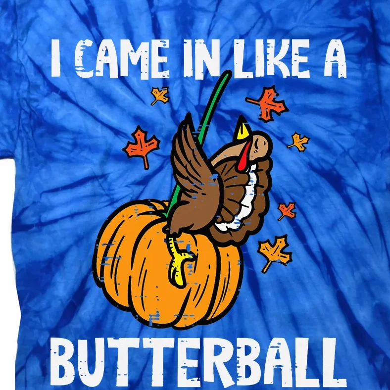 Came In Like A Butterball Funny Thanksgiving Tie-Dye T-Shirt