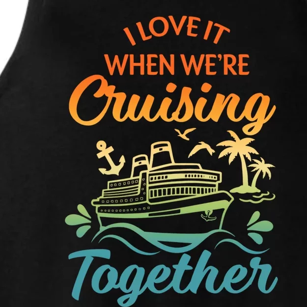 Cruise I Love It When WeRe Cruising Together Matching Ladies Tri-Blend Wicking Tank