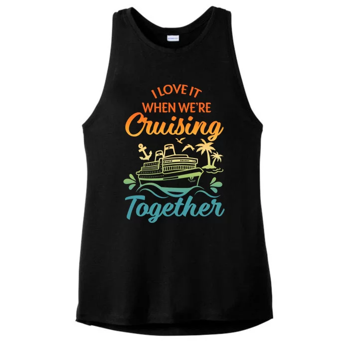 Cruise I Love It When WeRe Cruising Together Matching Ladies Tri-Blend Wicking Tank