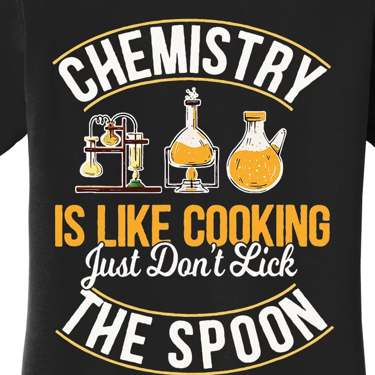 Chemistry Is Like Cooking Funny Chemist Science Nerd Lover Women's T-Shirt