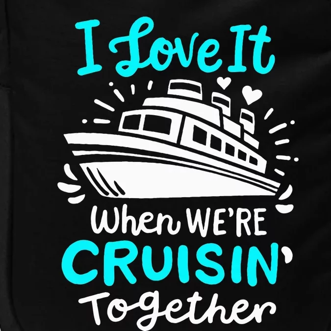 Cruise I Love It When Were Cruisin Together Impact Tech Backpack