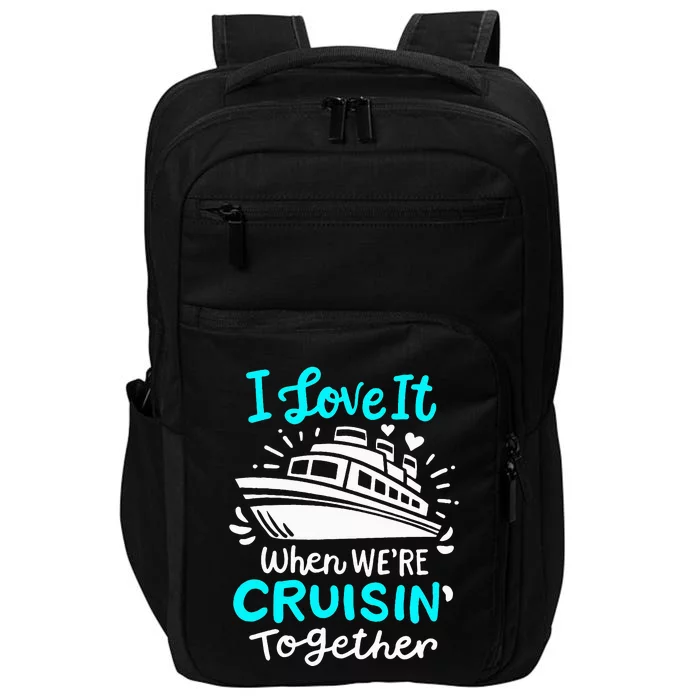 Cruise I Love It When Were Cruisin Together Impact Tech Backpack