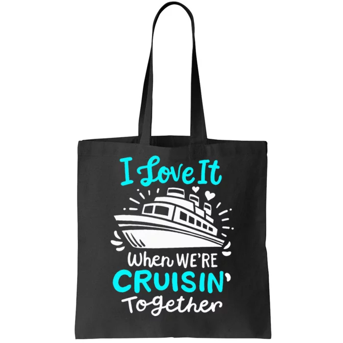 Cruise I Love It When Were Cruisin Together Tote Bag