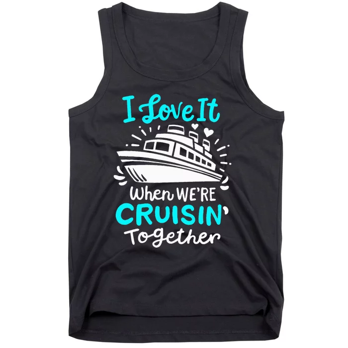 Cruise I Love It When Were Cruisin Together Tank Top