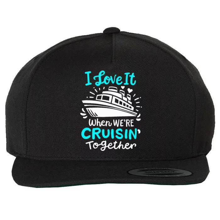 Cruise I Love It When Were Cruisin Together Wool Snapback Cap