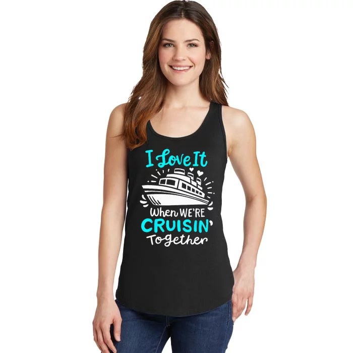 Cruise I Love It When Were Cruisin Together Ladies Essential Tank