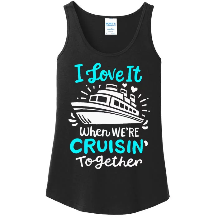 Cruise I Love It When Were Cruisin Together Ladies Essential Tank