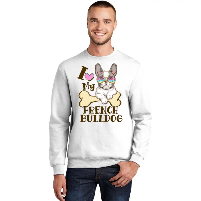 Cute I Love My French Bulldog Sweatshirt