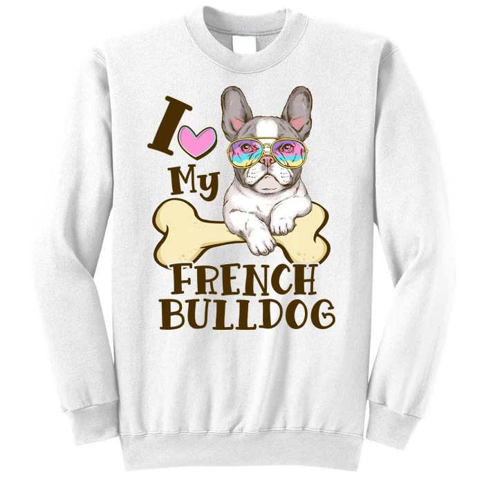 Cute I Love My French Bulldog Sweatshirt