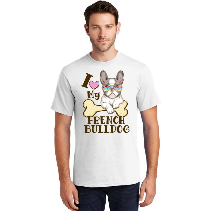 Cute I Love My French Bulldog Tall T-Shirt