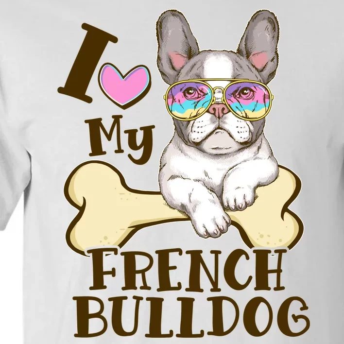 Cute I Love My French Bulldog Tall T-Shirt