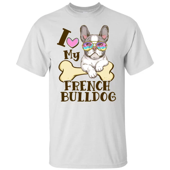 Cute I Love My French Bulldog Tall T-Shirt