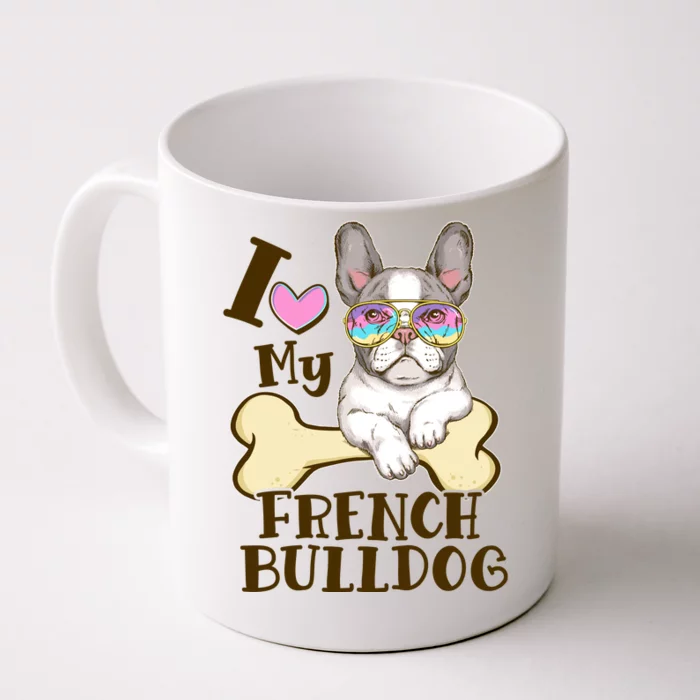 Cute I Love My French Bulldog Front & Back Coffee Mug