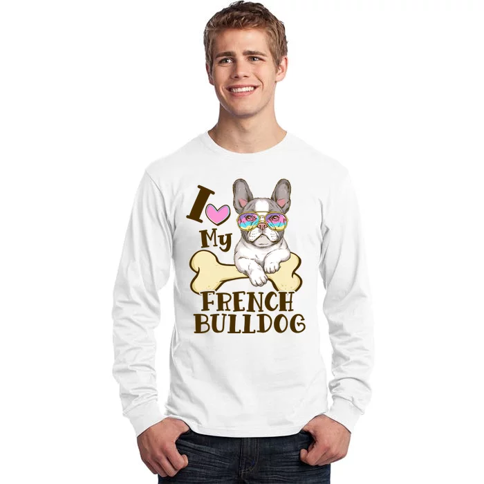 Cute I Love My French Bulldog Tall Long Sleeve T-Shirt