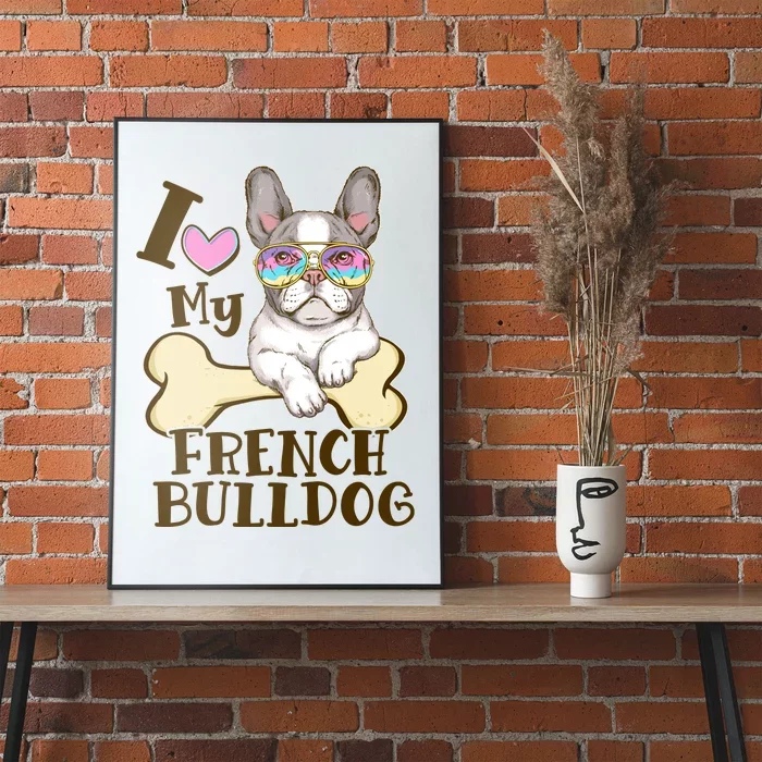 Cute I Love My French Bulldog Poster