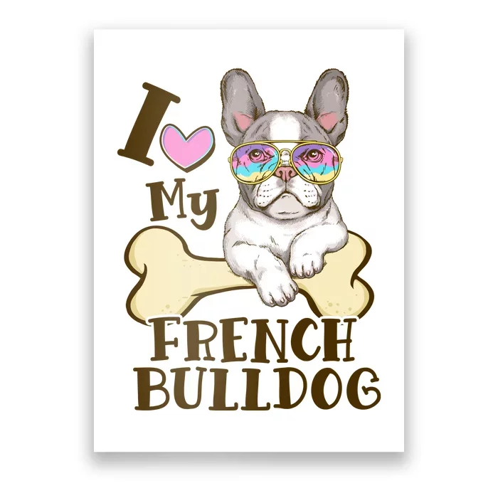 Cute I Love My French Bulldog Poster