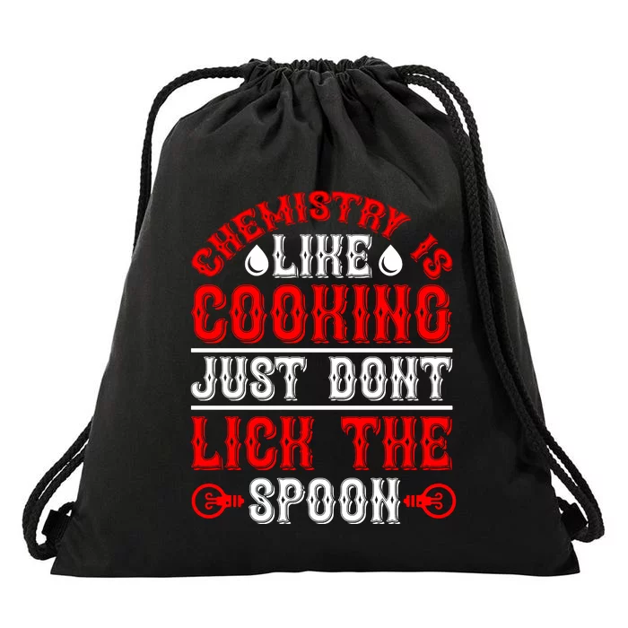 Chemistry Is Like Cooking Just Dont Lick The Spoon Drawstring Bag