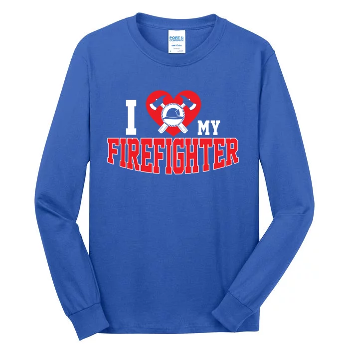 Cute I Love My Firefighter Firefighting Family Gift Tall Long Sleeve T-Shirt