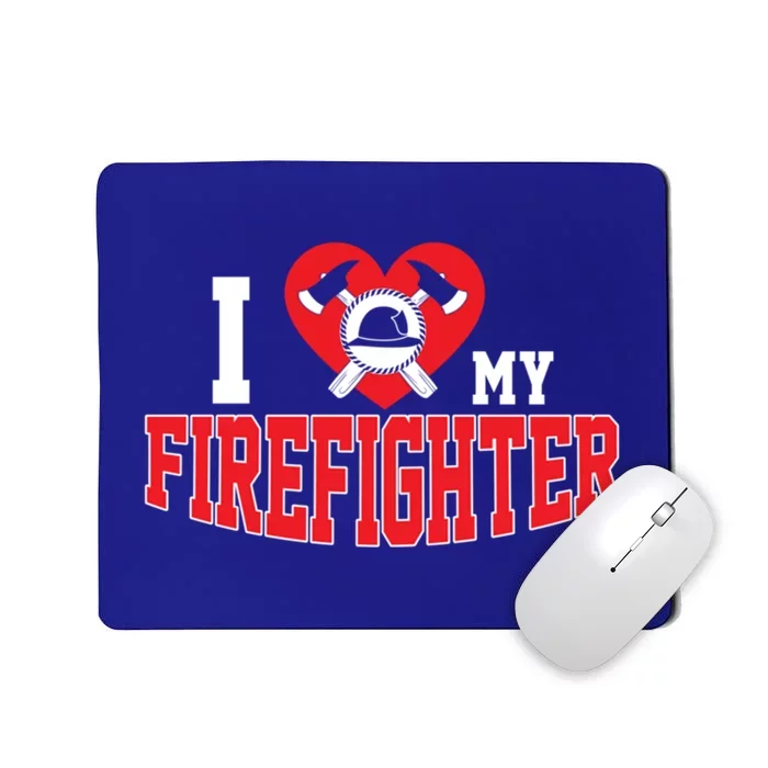 Cute I Love My Firefighter Firefighting Family Gift Mousepad