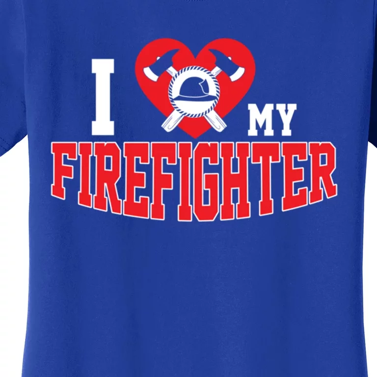 Cute I Love My Firefighter Firefighting Family Gift Women's T-Shirt