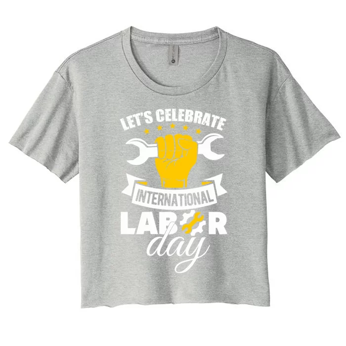 Celebrate International Labor Day Happy Union Worker Gift Women's Crop Top Tee