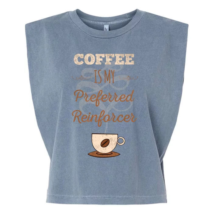 Coffee Is Love Coffee Is Life And My Preferred Reinforcer Cool Gift Garment-Dyed Women's Muscle Tee