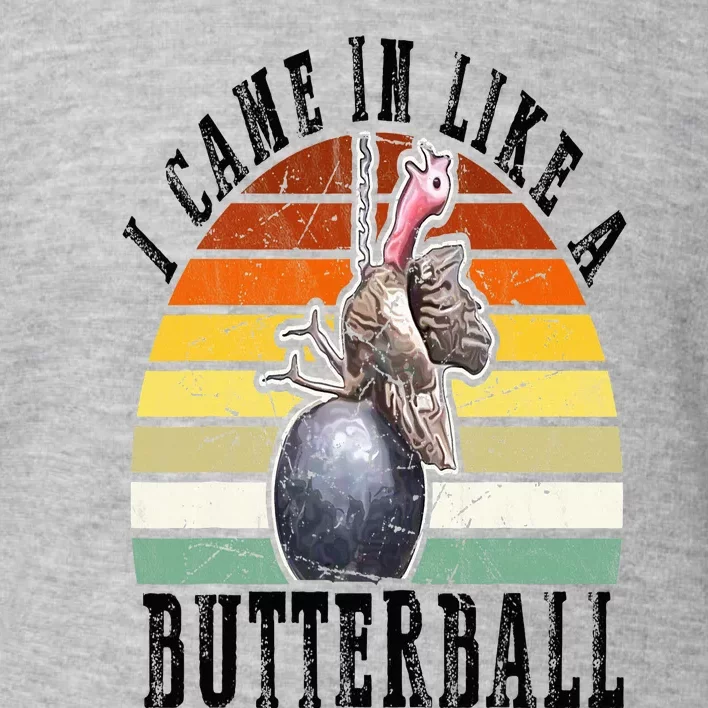 Came In Like A Butterball Funny Thanksgiving Toddler Sweatshirt