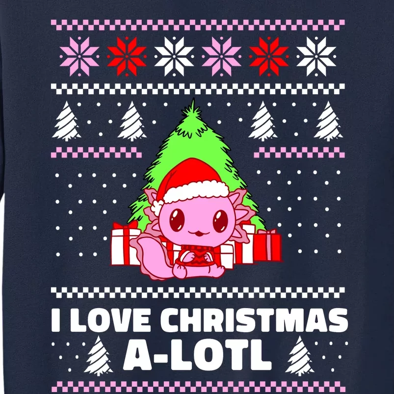 Cute I Love Christmas A Lotl Axolotl Funny Presents Ugly Tall Sweatshirt