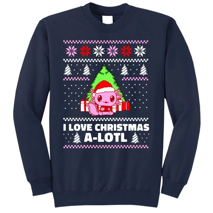 Cute I Love Christmas A Lotl Axolotl Funny Presents Ugly Tall Sweatshirt