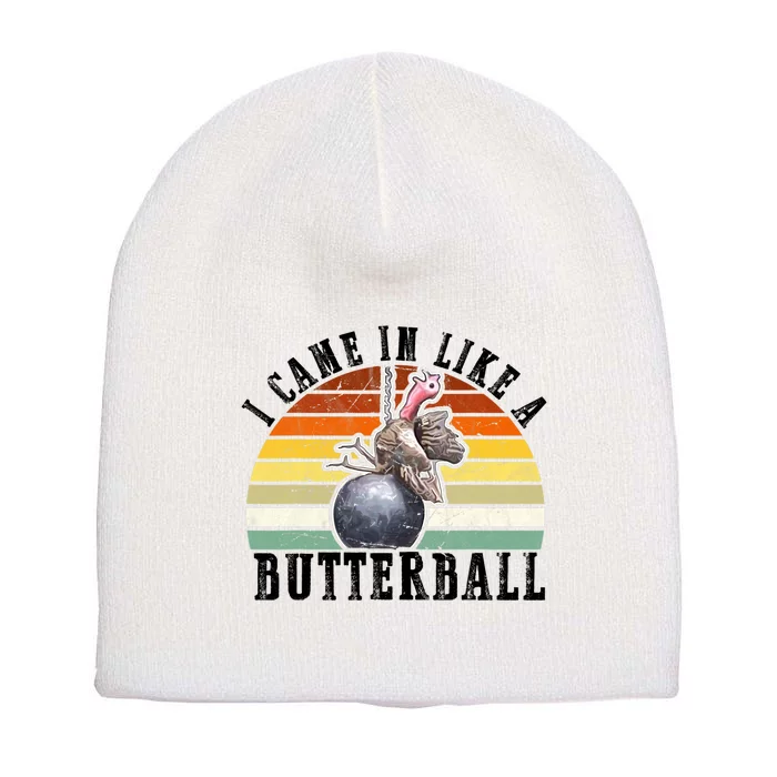 Came In Like A Butterball Funny Thanksgiving Short Acrylic Beanie