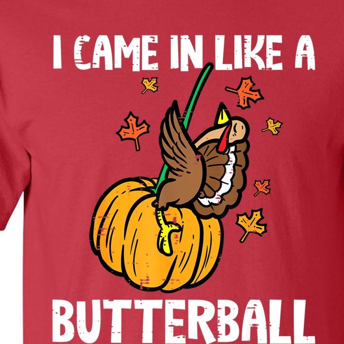 Came In Like A Butterball Funny Thanksgiving Women Tall T-Shirt