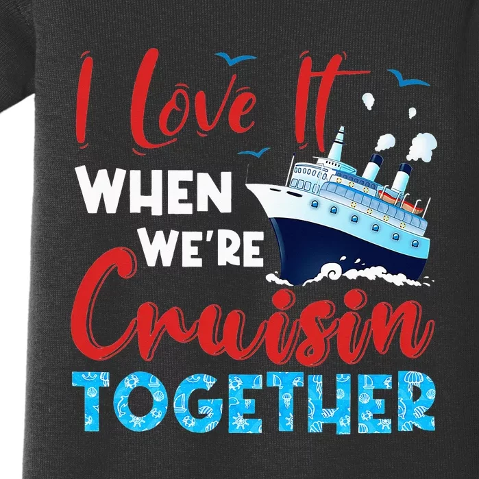 Cruise I Love It When We're Cruising Together Baby Bodysuit