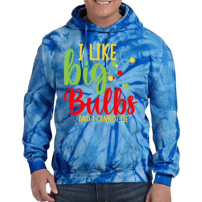 Cute I Like Big Bulbs And I Cannot Lie Christmas Outfit Funny Gift Tie Dye Hoodie