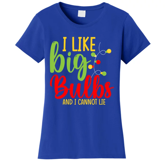 Cute I Like Big Bulbs And I Cannot Lie Christmas Outfit Funny Gift Women's T-Shirt