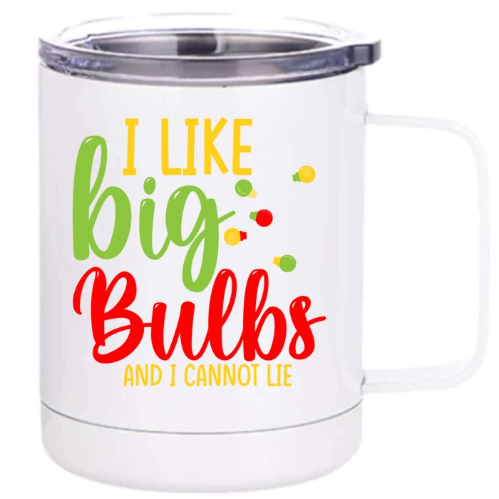 Cute I Like Big Bulbs And I Cannot Lie Christmas Outfit Funny Gift Front & Back 12oz Stainless Steel Tumbler Cup