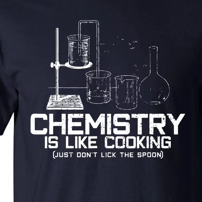 Chemistry Is Like Cooking Funny Chemist Nerd Gift Tall T-Shirt