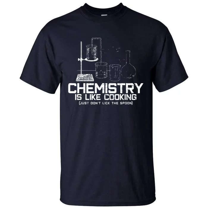 Chemistry Is Like Cooking Funny Chemist Nerd Gift Tall T-Shirt