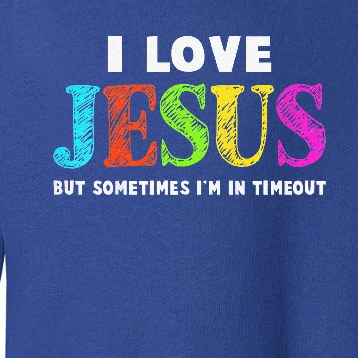 Cute I Love Jesus Christian Faith Gifts Toddler Sweatshirt