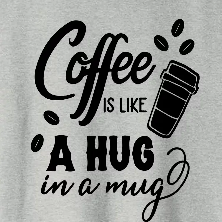 Coffee Is Like A Hug In A Mug Women's Crop Top Tee