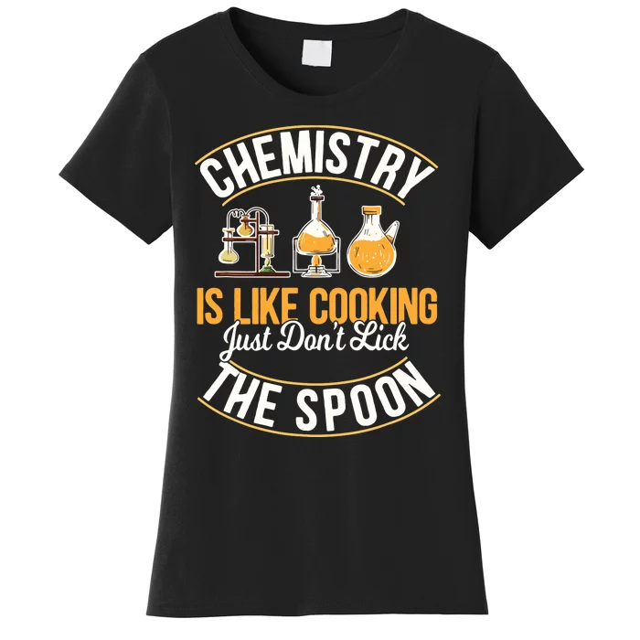 Chemistry Is Like Cooking Funny Chemist Science Nerd Lover Women's T-Shirt