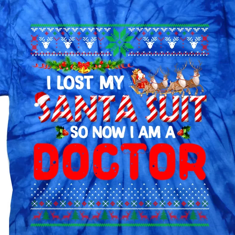 Christmas I Lost My Santa Suit So IM A Doctor Ugly Sweater Gift Tie-Dye T-Shirt