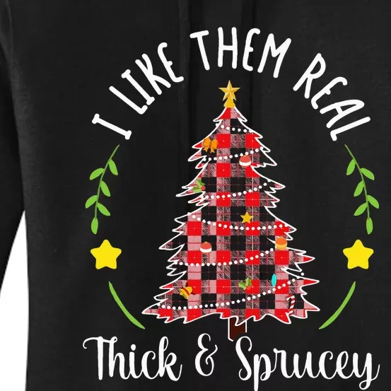 Christmas I Like Them Real Thick & Sprucey Women's Pullover Hoodie