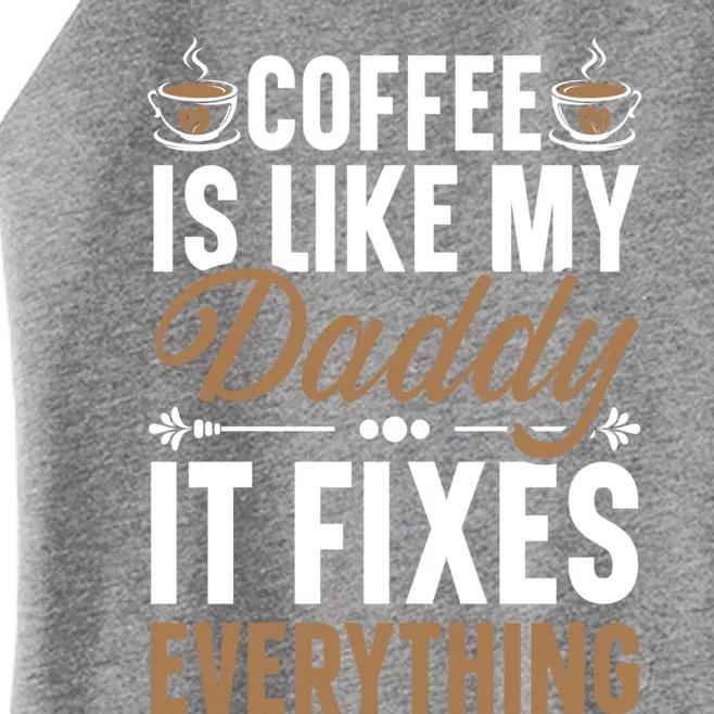 Coffee Is Like My Daddy It Fixes Everything Fatherhood Gift Women’s Perfect Tri Rocker Tank