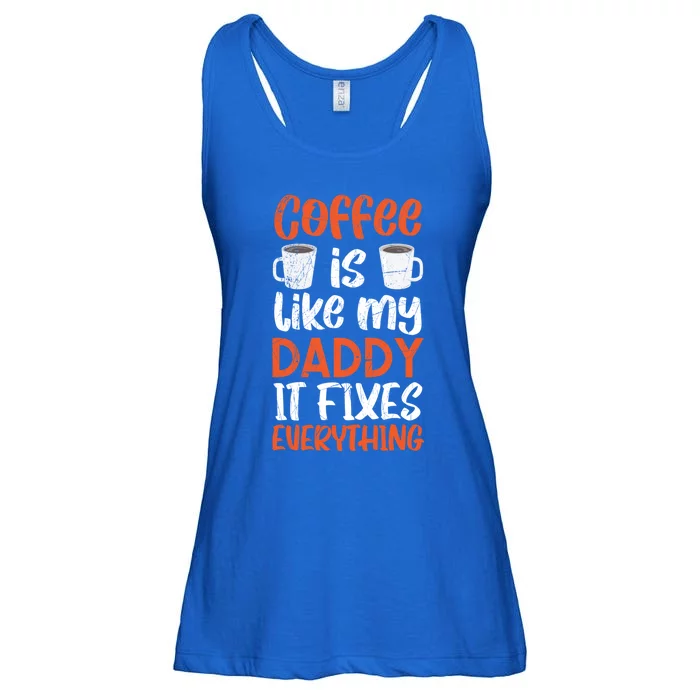 Coffee Is Like My Daddy It Fixes Everything Fatherhood Gift Ladies Essential Flowy Tank