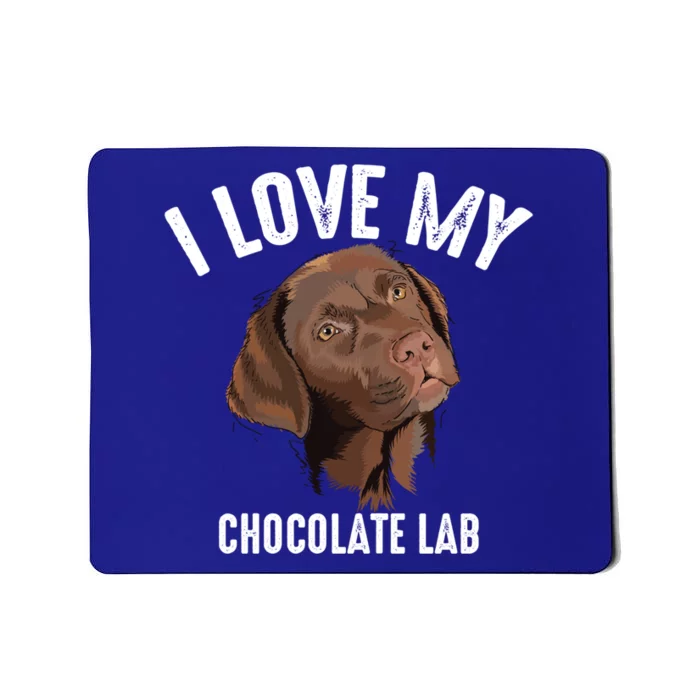 Cool I Love My Chocolate Lab Funny Brown Labrador Pet Gift Funny Gift Mousepad