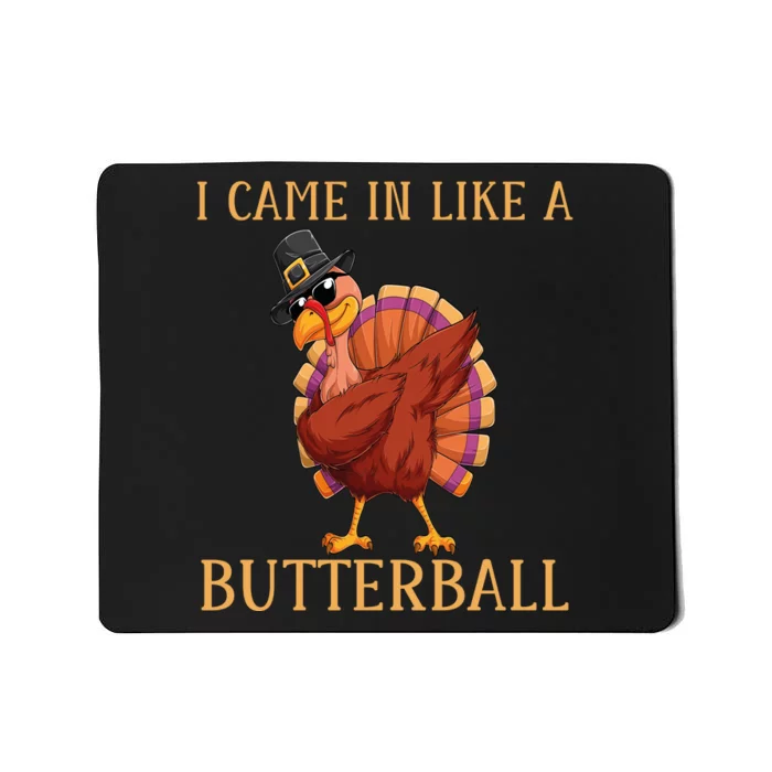 Came In Like A Butterball Funny Turkey Thanksgiving Costume Funny Friendsgiving Mousepad