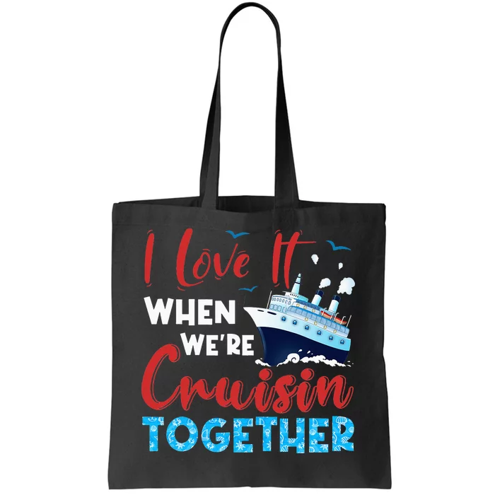 Cruise I Love It When We're Cruising Together Family Cruise Tote Bag